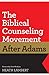 The Biblical Counseling Movement after Adams by Heath Lambert, David Powlison