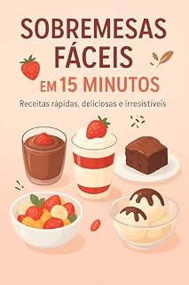 Livro Sobremesas Fáceis em 15 Minutos: Receitas rápidas, deliciosas e irresistíveis