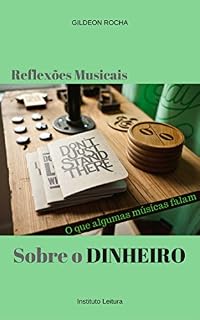 Livro Reflexões Musicais Sobre o Dinheiro: O que algumas músicas falam