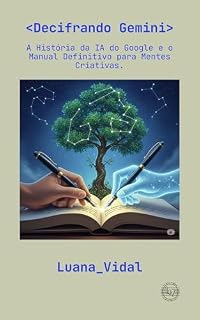 Livro Decifrando Gemini: A História da IA do Google e o Manual Definitivo para Mentes Criativas.