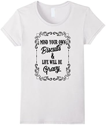 Womens Mind Your Own Business And Life Will Be Gravy Shirt         Medium White
