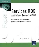 Services RDS de Windows Server 2012 R2 : Remote Desktop Services : installation et administration by 