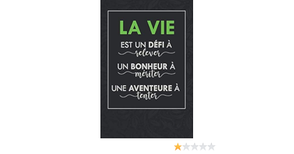 La Vie Est Un Defi A Relever Carnet De Note Ligne Citation Positive Qui Fait Une Idee De Cadeau Originale Pour Homme Et Femme French Edition Au Bureau Alin Balde Amazon Com