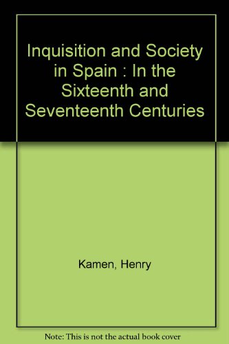 Inquisition and Society in Spain in the Sixteenth and Seventeenth Centuries