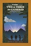 Where Two or Three Are Gathered: Essays on Friendship by