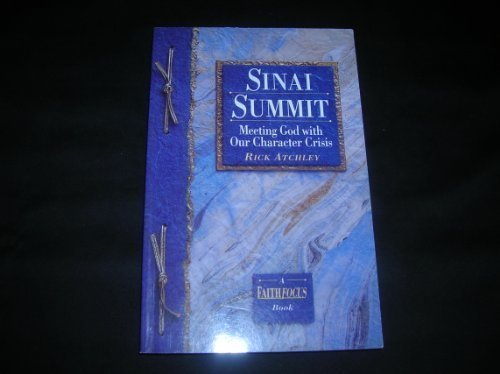 Sinai summit: Meeting God with our character crisis (A faithfocus book)