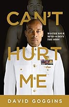 Can't Hurt Me: Master Your Mind and Defy the Odds