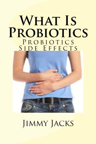 What Is Probiotics: Probiotics Side Effects