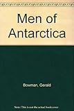 Front cover for the book Men of Antarctica by Gerald Bowman