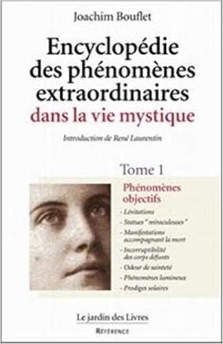 Amazon Fr Encyclopedie Des Phenomenes Extraordinaires Dans La Vie Mystique Tome 1 Phenomenes Objectifs Bouflet Joachim Livres