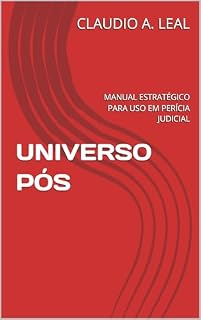 Livro UNIVERSO PÓS: MANUAL ESTRATÉGICO PARA USO EM PERÍCIA JUDICIAL