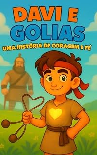 Livro Davi e Golias: Uma história bíblica para crianças sobre coragem, fé e vencer gigantes com Deus (Histórias Bíblicas Ilustradas para Crianças Livro 4)