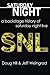 Saturday Night: A Backstage History of Saturday Night Live by Doug Hill, Jeff Weingrad