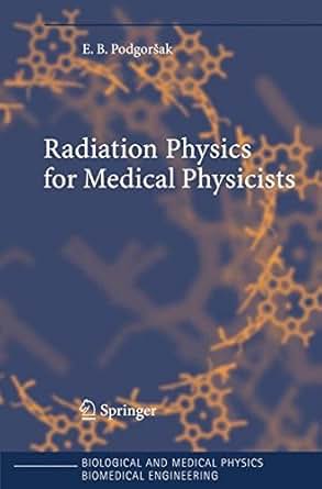 Amazon Com Radiation Physics For Medical Physicists