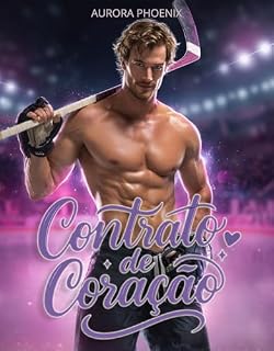 Livro Contrato de Coração - Quando o fingimento se torna amor verdadeiro: Um Casamento por Conveniência entre um Jogador de Hockey e uma Veterinária