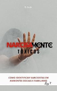 Livro Narcisamente Tóxicos: Como identificar narcisistas em ambientes sociais e familiares (Coleção NarcisaMente Livro 3)