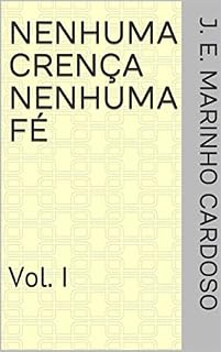 Livro Nenhuma Crença Nenhuma Fé: Vol. I
