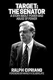 Target: The Senator: A Story About Power and Abuse of Power