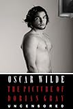 The Picture of Dorian Gray: The Uncensored Original Text (Annotated) (First Ebook Edition)