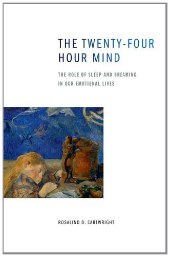 The Twenty-four Hour Mind The Role of Sleep and Dreaming in Our Emotional Lives (Paperback)
