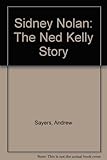 Front cover for the book Sidney Nolan: The Ned Kelly Story by Andrew Sayers