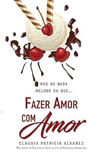 Livro Não Há Nada Melhor Do Que... Fazer Amor Com Amor