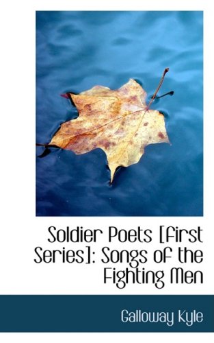 Soldier Poets [first Series]: Songs of the Fighting Men -  Galloway Kyle, Paperback