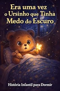 Livro Era uma vez o Ursinho que Tinha Medo do Escuro: História Infantil