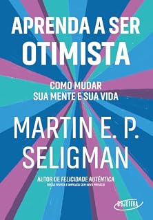 Livro Aprenda a ser otimista: Como mudar sua mente e sua vida