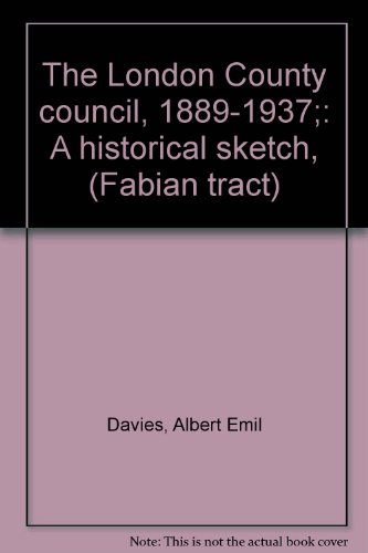 The London County Council, 1889-1937 : a historical sketch