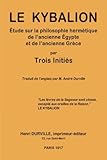 Image de Le KYBALION: Étude sur la philosophie hermétique de l'ancienne Égypte et de l'ancienne Grèce (French Edition)