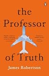 The Professor of Truth by Robertson, James (2014) Paperback
