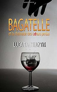 Bagatelle Et La Chamade Des Coeurs Perdus Babelio