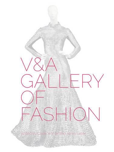 Victoria And Albert Museum Costumes Gallery - V&A Gallery of Fashion: Revised