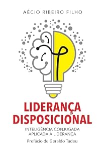 Livro Liderança Disposicional: Inteligência conjugada aplicada à liderança