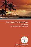 The Heart of Mysticism: The 1959 Infinite Way Letters: Volume VI by Joel S. Goldsmith