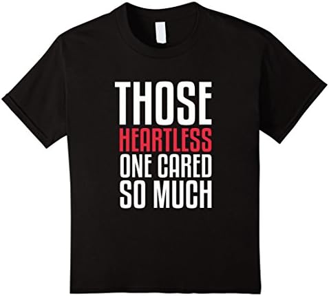 unisex-child Teemaster: Those Heartless Once Cared so Much Shirt 6 Black