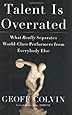 Talent Is Overrated: What Really Separates World-Class Performers from Everybody Else