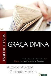 Livro Graça Divina: LIVRO DE EFÉSIOS (Intimidade com a Palavra)