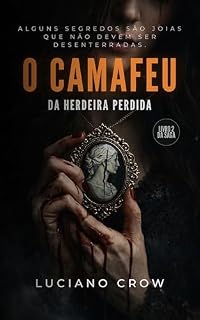 Livro O Camafeu Da Herdeira Perdida: Um suspense psicológico: Livro 2 da Trilogia Espelhos de Lomba Grande.