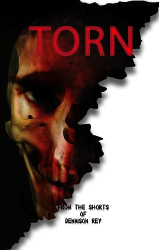 TORN: Ten Twisted Tales of Terror From the Macabre Mind of a Madman, Plus the Uncensored Edition of "Intimacy With Art"