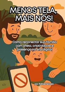 Livro Menos tela, mais nós!: Como reconectar sua família com afeto, criatividade e presença na era digital