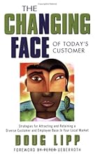 The Changing Face of Today's Customer: Strategies for Attracting and Retaining a Diverse Customer and Employee Base In Your Local Market