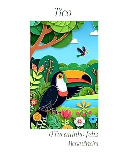 Livro Tico: O Tucaninho feliz