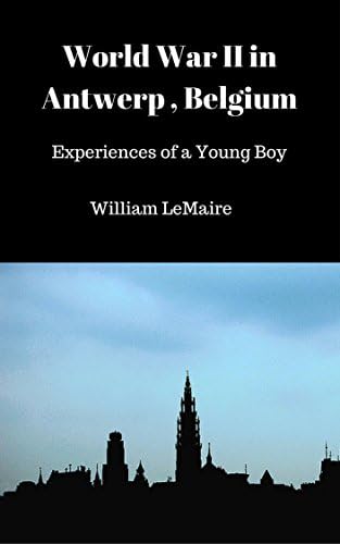 World War II in Antwerp, Belgium: Experiences of a Young Boy
