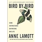Bird by Bird: Some Instructions on Writing and Life