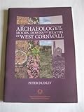 Front cover for the book The Archaeology of the Moors, Downs and Heaths of West Cornwall by Peter Dudley
