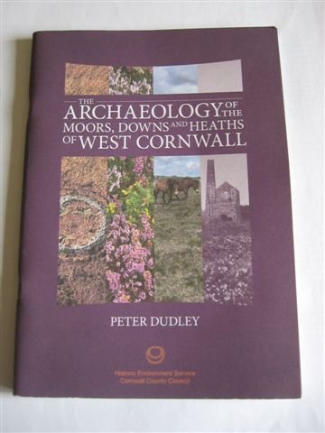 The Archaeology of the Moors, Downs and Heaths of West Cornwall