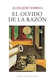 El olvido de la razón (Spanish Edition) by Juan José Sebreli