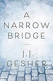 A Narrow Bridge: A Novel by J. J. Gesher